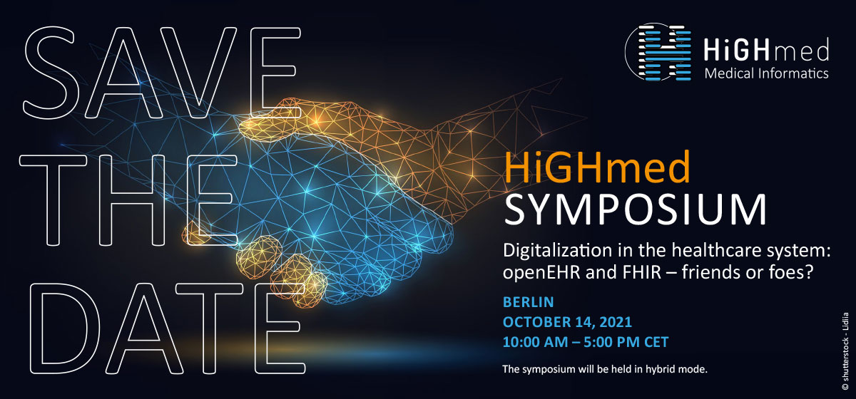 HIGHmed SYMPOSIUM "Digitalization in the healthcare system: openEHR and FHIR – friends or foes?"